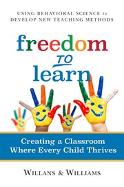 Freedom to learn : creating a classroom where every child thrives cover image cdn