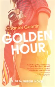Golden hour. A Pippa Greene Novel cover image cdn