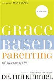 Grace-based parenting : set your family free cover image cdn