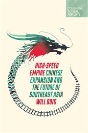 High-speed empire : Chinese expansion and the future of Southeast Asia cover image cdn