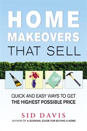 Home makeovers that sell : quick and easy ways to get the highest possible price cover image cdn
