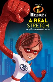 Incredibles 2: a real stretch. An Elastigirl Prequel Story cover image cdn