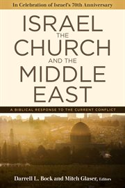 Israel, the church, and the middle east. A Biblical Response to the Current Conflict cover image cdn