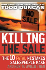 Killing the sale : the 10 fatal mistakes salespeople make and how to avoid them cover image cdn