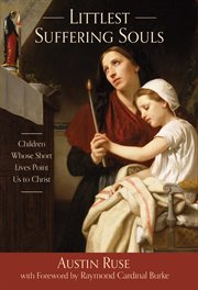 The littlest suffering souls : children whose short lives point us to Christ cover image cdn