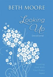 Looking up devotional : trusting God with your every need cover image cdn