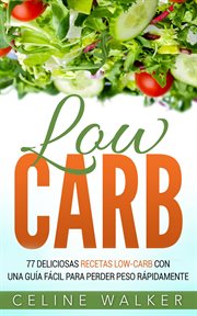 Low carb: 77 deliciosas recetas low-carb con una gu̕a f̀cil para perder peso r̀pidamente cover image cdn