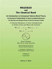 Molecules and the chemical bond : an introduction to conceptual valence bond theory : the shortest and simplest route to electron density profiles : a chemical mechanics of close confederations of atomic cores and wave-like fermions cover image cdn