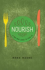 Nourish : a God who loves to feed us cover image cdn