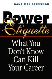 Power etiquette : what you don't know can kill your career cover image cdn