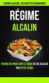 Rǧime alcalin. Cuisine alcaline : Ses Recettes Gourmandes: Perdre du Poids Avec le Mode de vie ... cover image cdn