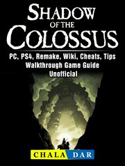 Shadow of the colossus. PC, PS4, Remake, Wiki, Cheats, Tips, Walkthrough, Game Guide Unofficial cover image cdn