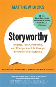Storyworthy : engage, teach, persuade, and change your life through the power of storytelling cover image cdn