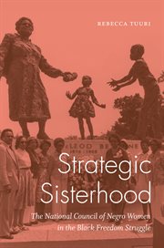 Strategic sisterhood : the National Council of Negro Women in the black freedom struggle cover image cdn