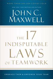 The 17 indisputable laws of teamwork : embrace them and empower your team cover image cdn