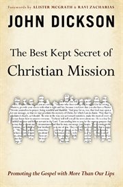 The best kept secret of Christian mission : promoting the gospel with more than our lips cover image cdn