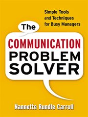 The communication problem solver : simple tools and techniques for busy managers cover image cdn