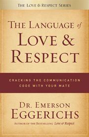 The language of love & respect : cracking the communication code with your mate cover image cdn