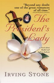 The president's lady : a novel about Rachel and Andrew Jackson cover image cdn