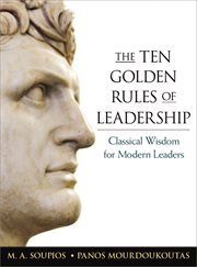 The ten golden rules of leadership : classical wisdom for modern leaders cover image cdn