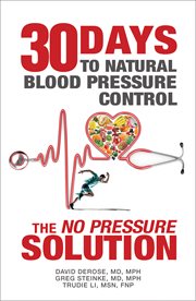Thirty days to natural blood pressure control : the "no pressure" solution cover image cdn