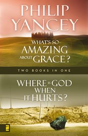 Where is God when it hurts? ; : What's so amazing about grace? cover image cdn