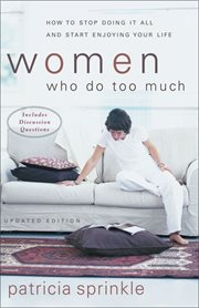 Women who do too much : how to stop doing it all and start enjoying your life cover image cdn