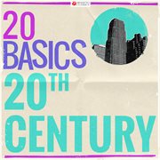 20 basics: 20th century (20 classical masterpieces). 20 Classical Masterpieces cover image cdn