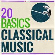 20 basics: classical music (20 classical masterpieces). 20 Classical Masterpieces cover image cdn