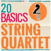 20 basics: string quartet (20 classical masterpieces). 20 Classical Masterpieces cover image cdn