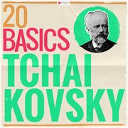 20 basics: tchaikovsky (20 classical masterpieces). 20 Classical Masterpieces cover image cdn