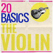 20 basics: the violin (20 classical masterpieces). 20 Classical Masterpieces cover image cdn