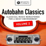 Autobahn classics, vol. 2 (classical music remastered for a noisy environment). Classical Music Remastered for a Noisy Environment cover image cdn