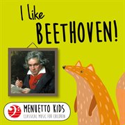 I like beethoven! (menuetto kids - classical music for children). Menuetto Kids - Classical Music for Children cover image cdn