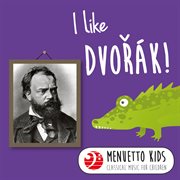 I like dvor̀k! (menuetto kids - classical music for children). Menuetto Kids - Classical Music for Children cover image cdn