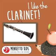 I like the clarinet! (menuetto kids - classical music for children). Menuetto Kids - Classical Music for Children cover image cdn