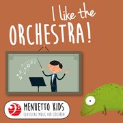 I like the orchestra! (menuetto kids - classical music for children). Menuetto Kids - Classical Music for Children cover image cdn
