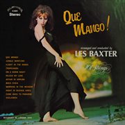 Que mango! arranged and conducted by les baxter (remastered from the original master tapes). Remastered from the Original Master Tapes cover image cdn