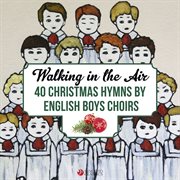 Walking in the air: 40 christmas hymns by english boys choirs and boy trebles cover image cdn