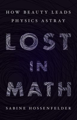 Lost in math : how beauty leads physics astray  cover image cdn