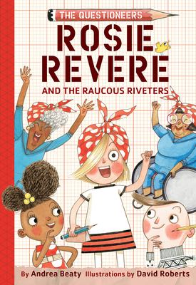 Rosie Revere and the Raucous Riveters  cover image cdn