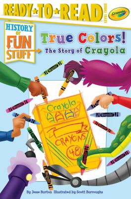 True colors! : the story of Crayola  cover image cdn