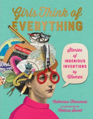 Girls think of everything : stories of ingenious inventions by women  cover image cdn