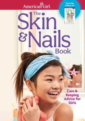 The skin & nails book : care & keeping advice for girls  cover image cdn