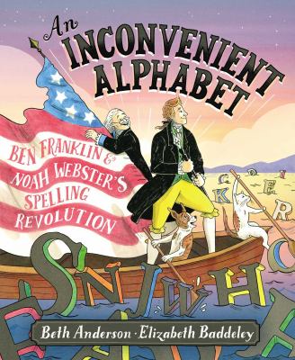 An inconvenient alphabet : Ben Franklin & Noah Webster's spelling revolution  cover image cdn