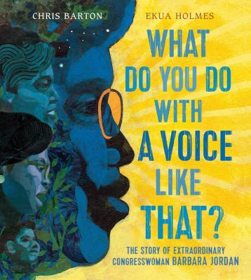 What do you do with a voice like that? : the story of extraordinary congresswoman Barbara Jordan  cover image cdn