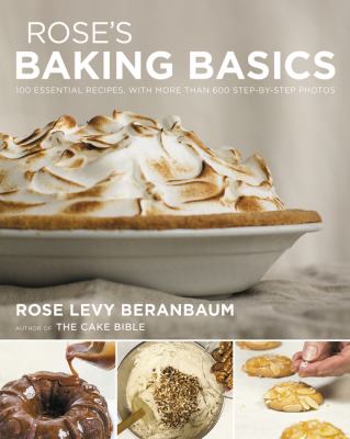 Rose's baking basics : 100 essential recipes, with more than 600 step-by-step photos  cover image cdn