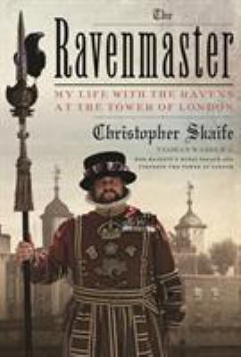 The Ravenmaster : my life with the ravens at the Tower of London  cover image cdn