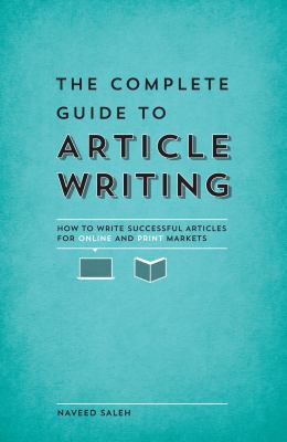 The complete guide to article writing : how to write successful articles for online and print markets  cover image cdn