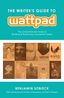 The writer's guide to Wattpad : the comprehensive guide to building & sustaining a successful career  cover image cdn